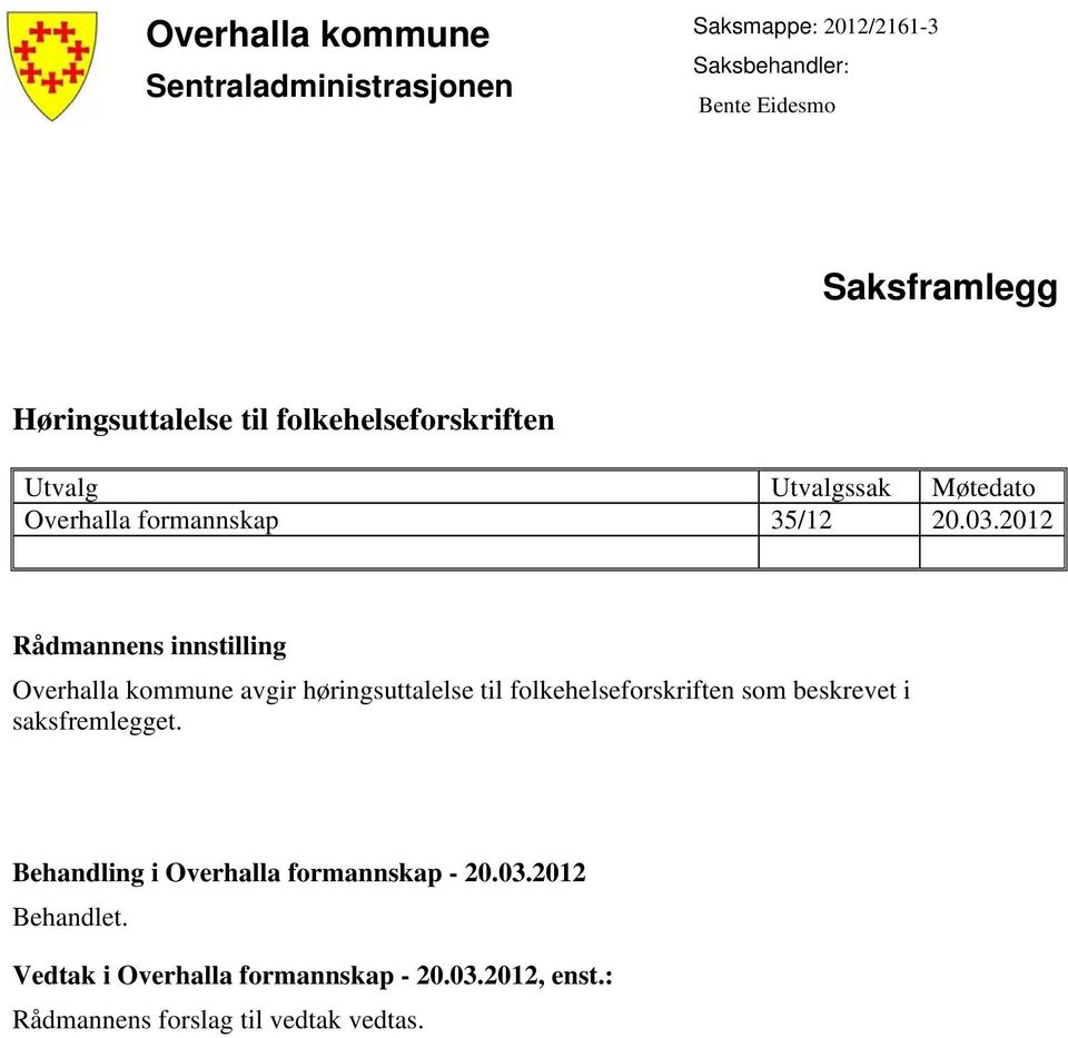 2012 Rådmannens innstilling Overhalla kommune avgir høringsuttalelse til folkehelseforskriften som beskrevet i