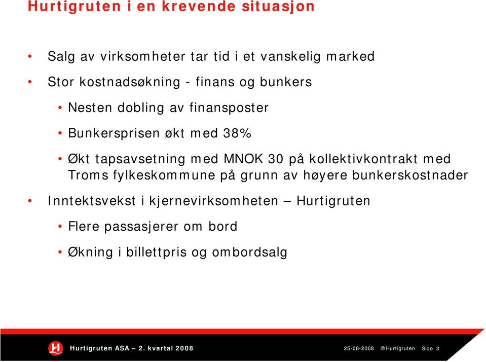 på kollektivkontrakt med Troms fylkeskommune på grunn av høyere bunkerskostnader Inntektsvekst i