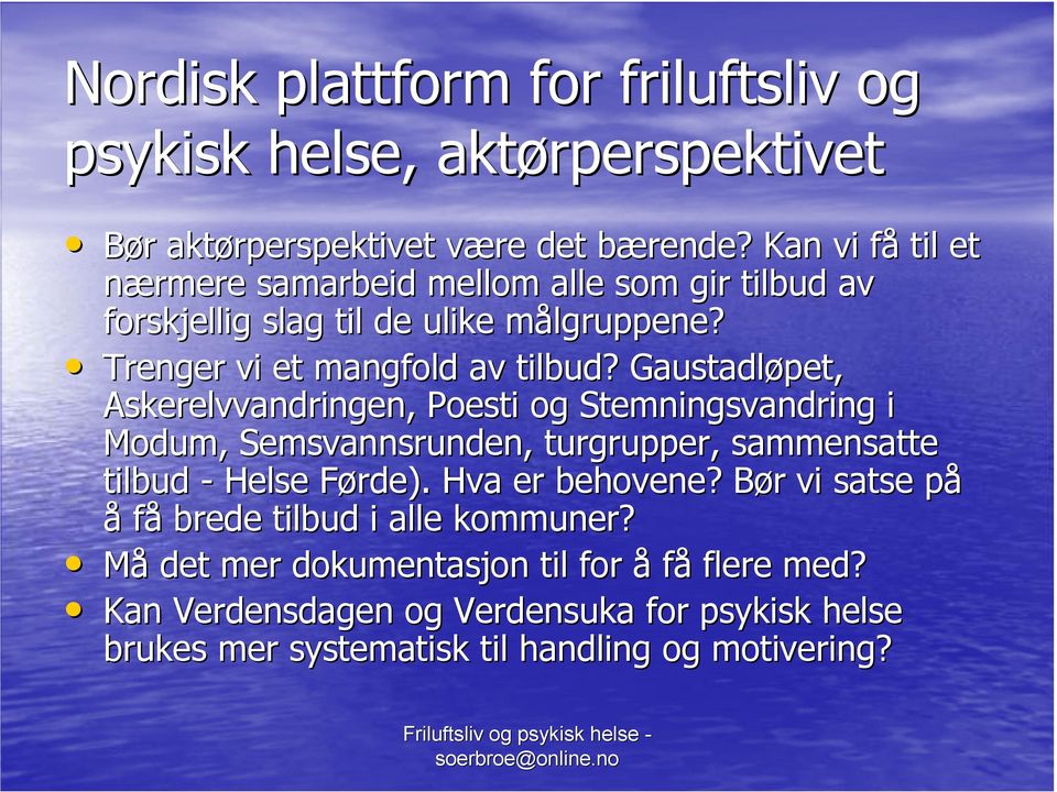 Gaustadløpet, Askerelvvandringen, Poesti og Stemningsvandring i Modum, Semsvannsrunden,, turgrupper, sammensatte tilbud - Helse Førde).