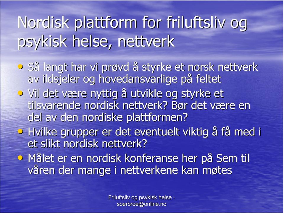 nordisk nettverk? Bør det være en del av den nordiske plattformen?