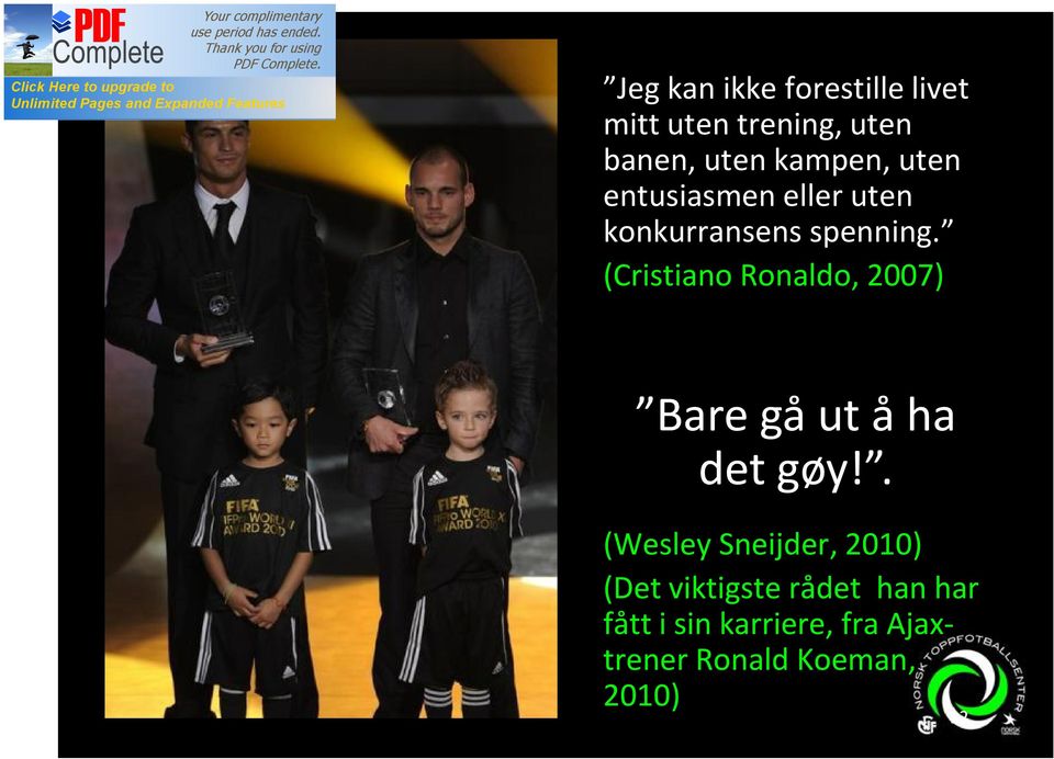 (Cristiano Ronaldo, 2007) Bare gå ut å ha det gøy!