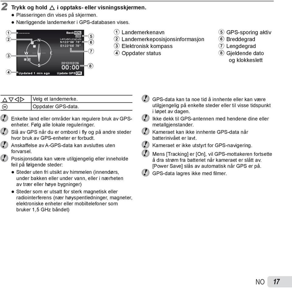 kompass 4 Oppdater status 5 GPS-sporing aktiv 6 Breddegrad 7 Lengdegrad 8 Gjeldende dato og klokkeslett FGHI A Velg et landemerke. Oppdater GPS-data.