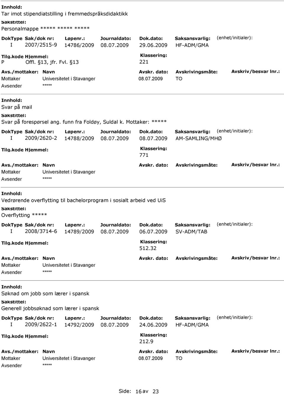 Mottaker: 2009/2620-2 14788/2009 AM-AMLNG/MHØ 771 Vedrørende overflytting til bachelorprogram i sosialt arbeid ved i