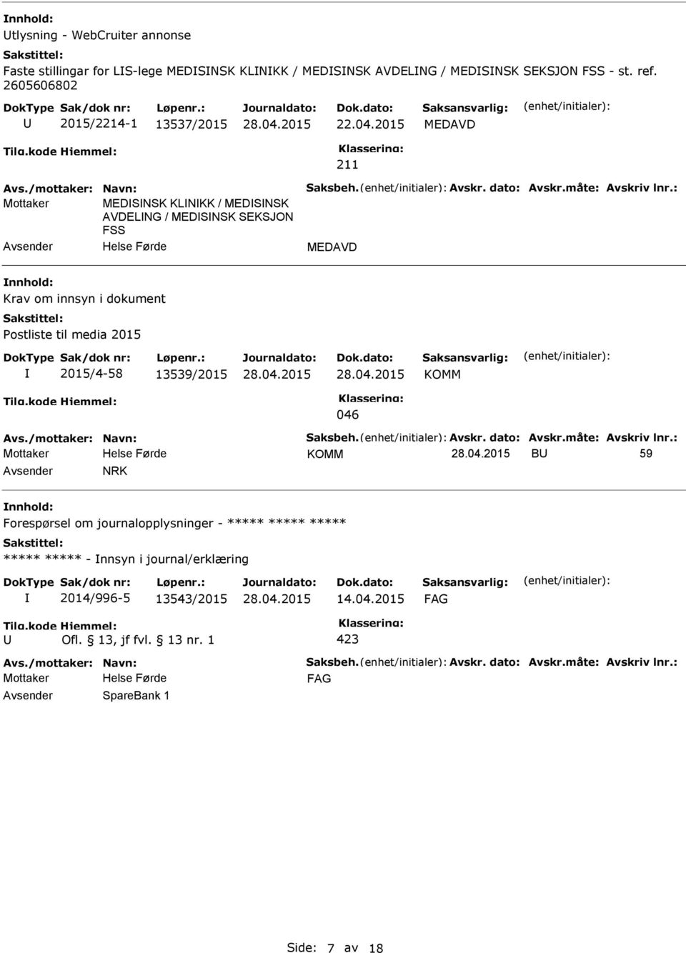 : Mottaker MEDSNSK KLNKK / MEDSNSK AVDELNG / MEDSNSK SEKSJON FSS MEDAVD Krav om innsyn i dokument ostliste til media 2015 2015/4-58 13539/2015 KOMM 046 Avs.