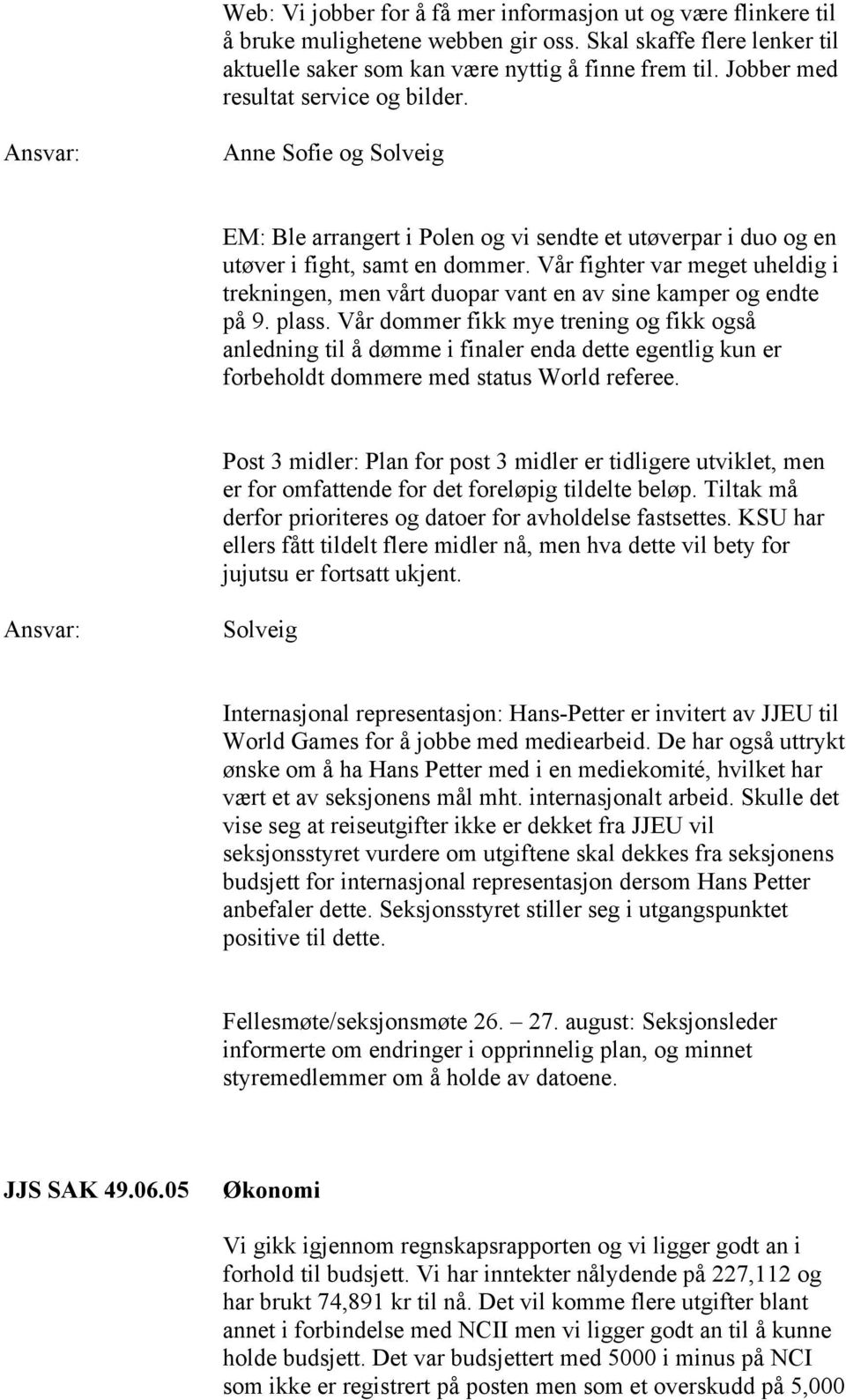 Vår fighter var meget uheldig i trekningen, men vårt duopar vant en av sine kamper og endte på 9. plass.