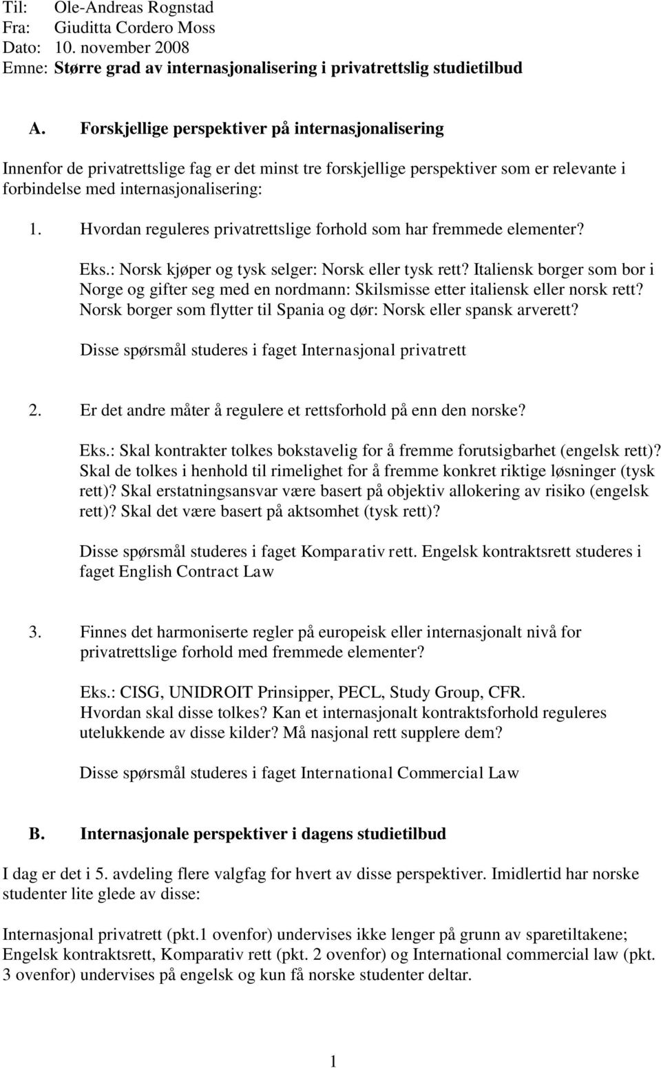 Hvordan reguleres privatrettslige forhold som har fremmede elementer? Eks.: Norsk kjøper og tysk selger: Norsk eller tysk rett?