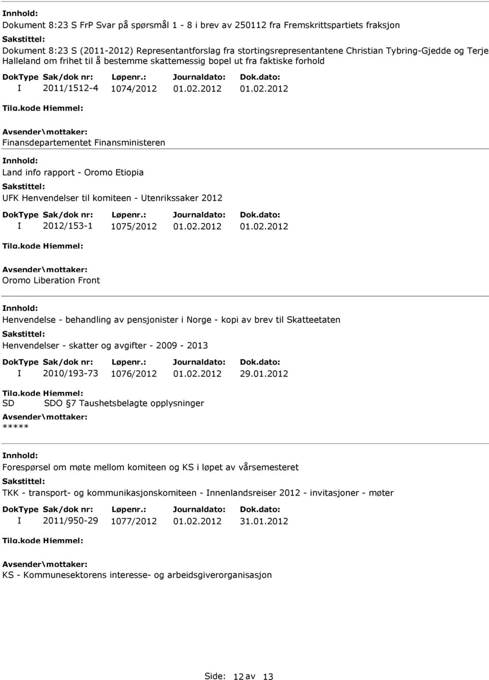 komiteen - tenrikssaker 2012 2012/153-1 1075/2012 Oromo Liberation Front Henvendelse - behandling av pensjonister i Norge - kopi av brev til Skatteetaten Henvendelser - skatter og avgifter -