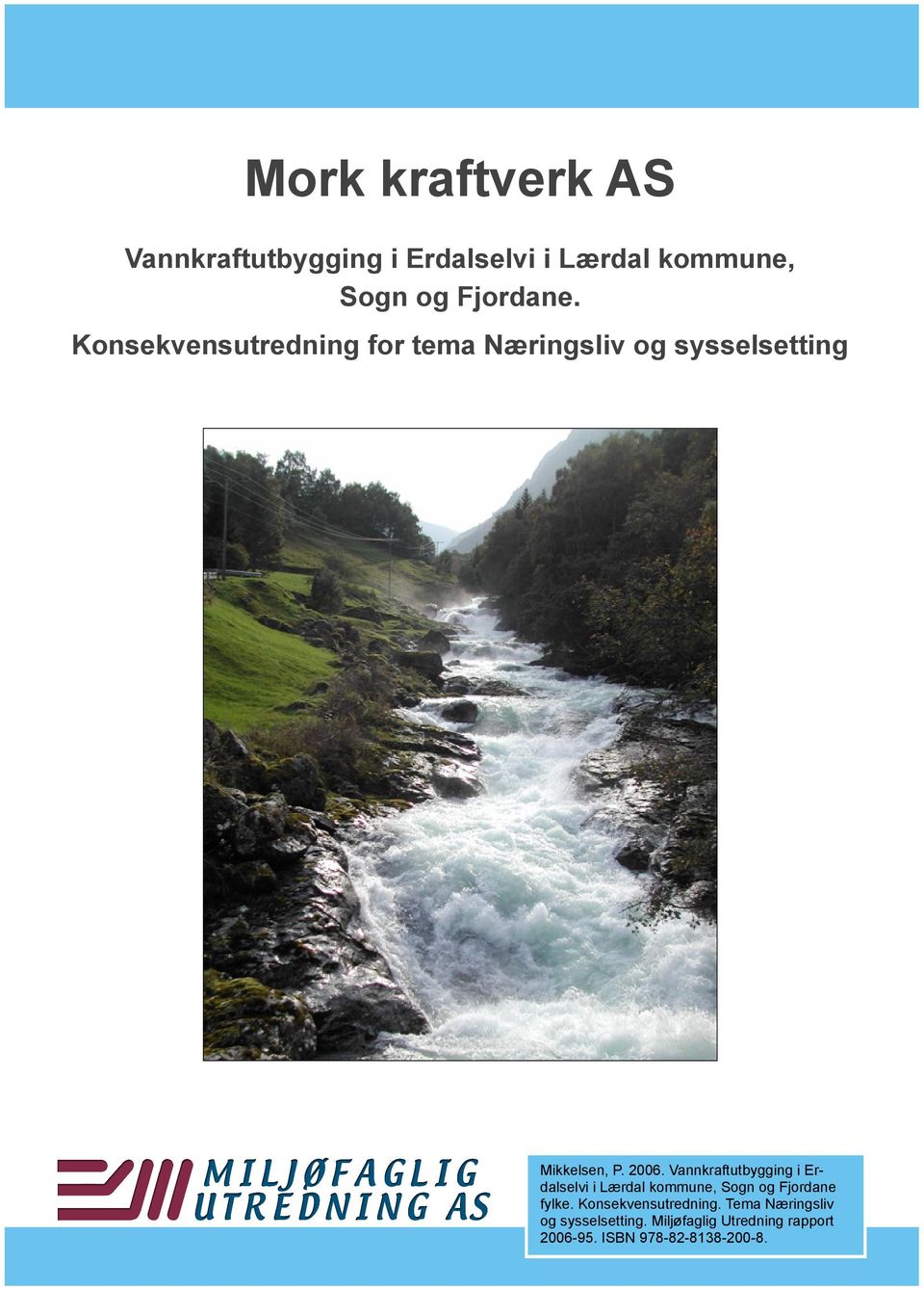 2006. Vannkraftutbygging i Erdalselvi i Lærdal kommune, Sogn og Fjordane fylke.