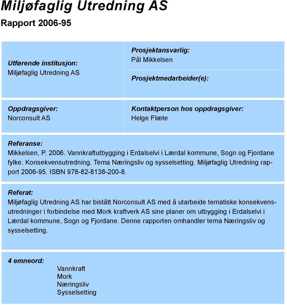 Miljøfaglig Utredning rapport 2006-95. ISBN 978-82-8138-200-8.