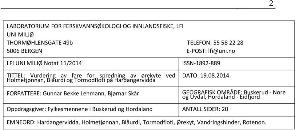 FORFATTERE: Gunnar Bekke Lehmann, Bjørnar Skår ISSN 1892 889 DATO: 19.08.