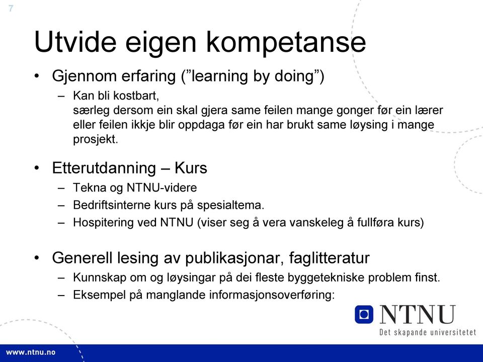 Etterutdanning Kurs Tekna og NTNU-videre Bedriftsinterne kurs på spesialtema.