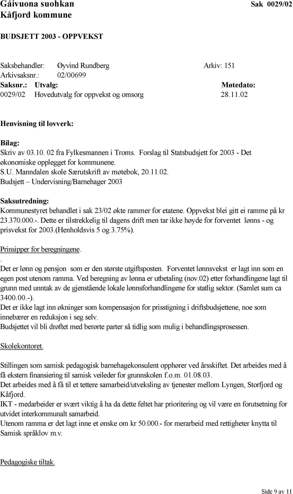 Forslag til Statsbudsjett for 2003 - Det økonomiske opplegget for kommunene. S.U. Manndalen skole Særutskrift av møtebok, 20.11.02.