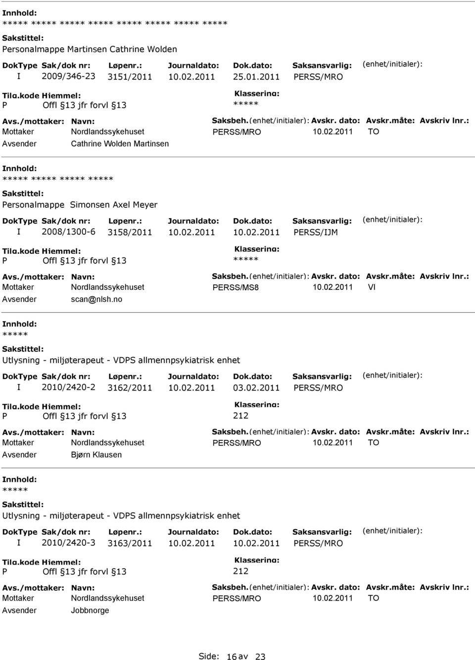 2011 ERSS/MRO ERSS/MRO TO Cathrine Wolden Martinsen ersonalmappe Simonsen Axel Meyer 2008/1300-6 3158/2011 ERSS/JM