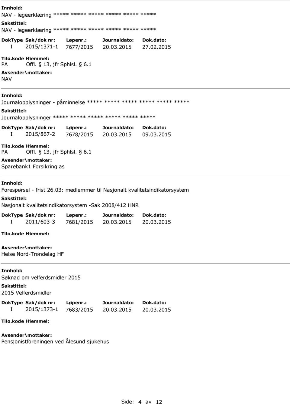 Sparebank1 Forsikring as 09.03.2015 Forespørsel - frist 26.