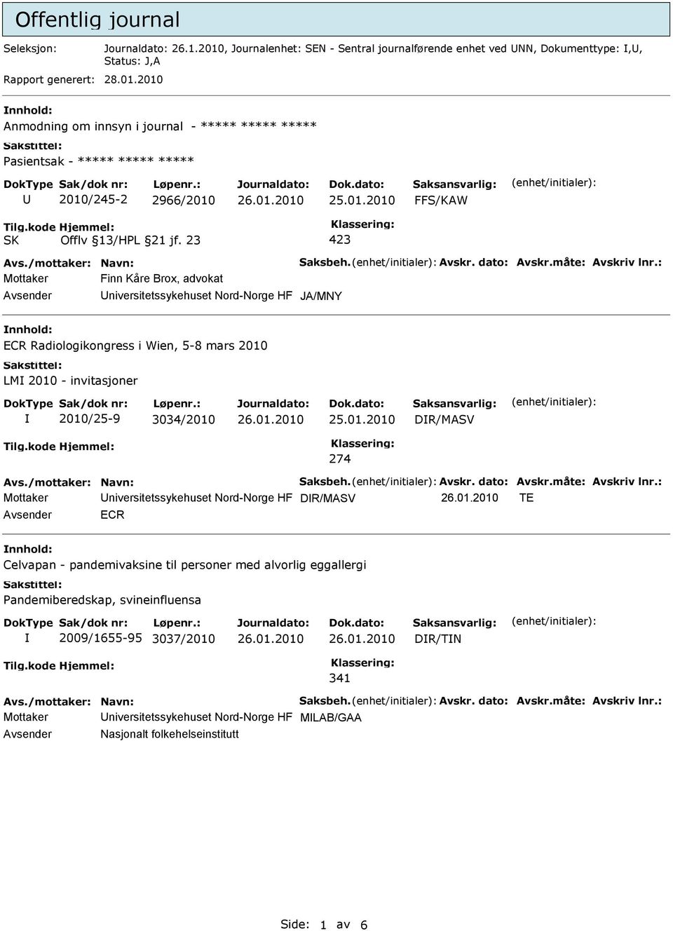 2010 Anmodning om innsyn i journal - ***** ***** ***** asientsak - ***** ***** ***** 2010/245-2 2966/2010 Mottaker Finn Kåre Brox, advokat JA/MNY ECR