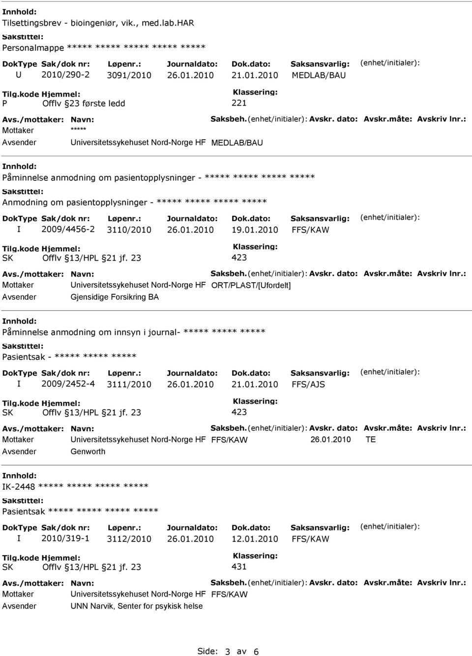 ***** ***** Anmodning om pasientopplysninger - ***** ***** ***** ***** 2009/4456-2 3110/2010