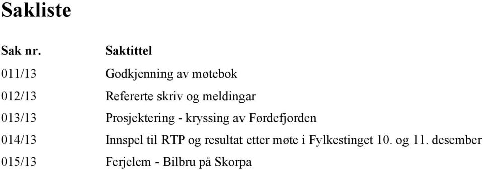 og meldingar 013/13 Prosjektering - kryssing av Førdefjorden
