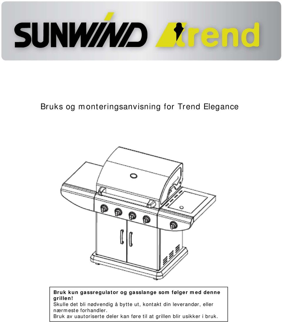 Skulle det bli nødvendig å bytte ut, kontakt din leverandør, eller