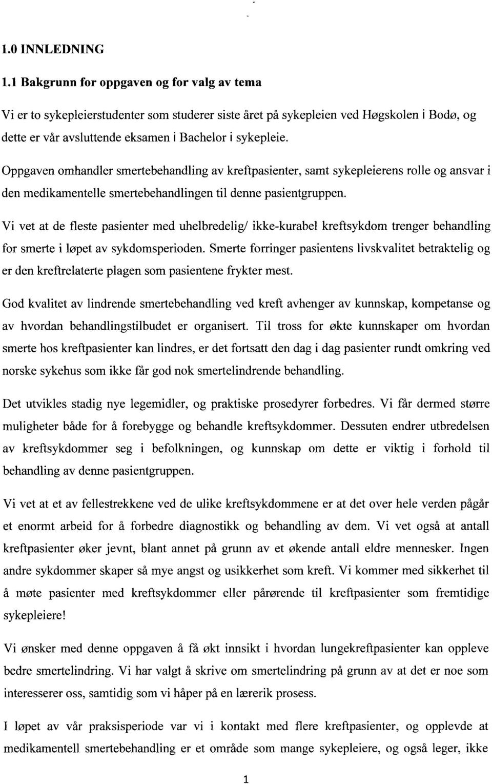 Oppgaven omhandler smertebehandling av kreftpasienter, samt sykepleierens rolle og ansvar i den medikamentelle smertebehandlingen til denne pasientgruppen.