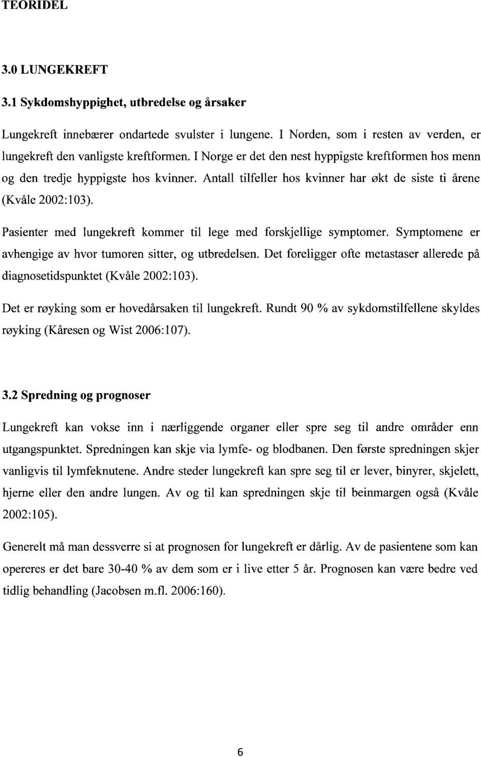 Pasienter med lungekreft kommer til lege med forskjellige symptomer. Symptomene er avhengige av hvor tumoren sitter, og utbredelsen.