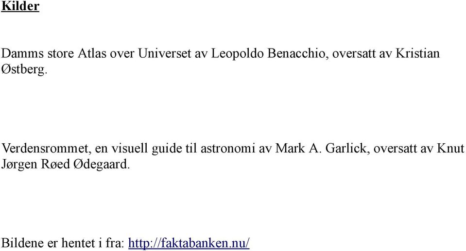 Verdensrommet, en visuell guide til astronomi av Mark A.