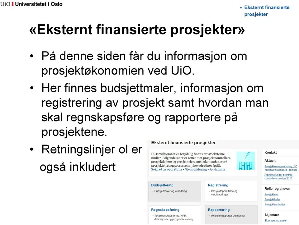 Her finnes budsjettmaler, informasjon om registrering av prosjekt