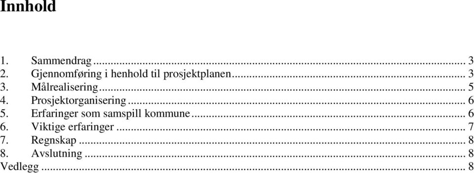 Målrealisering... 5 4. Prosjektorganisering... 6 5.