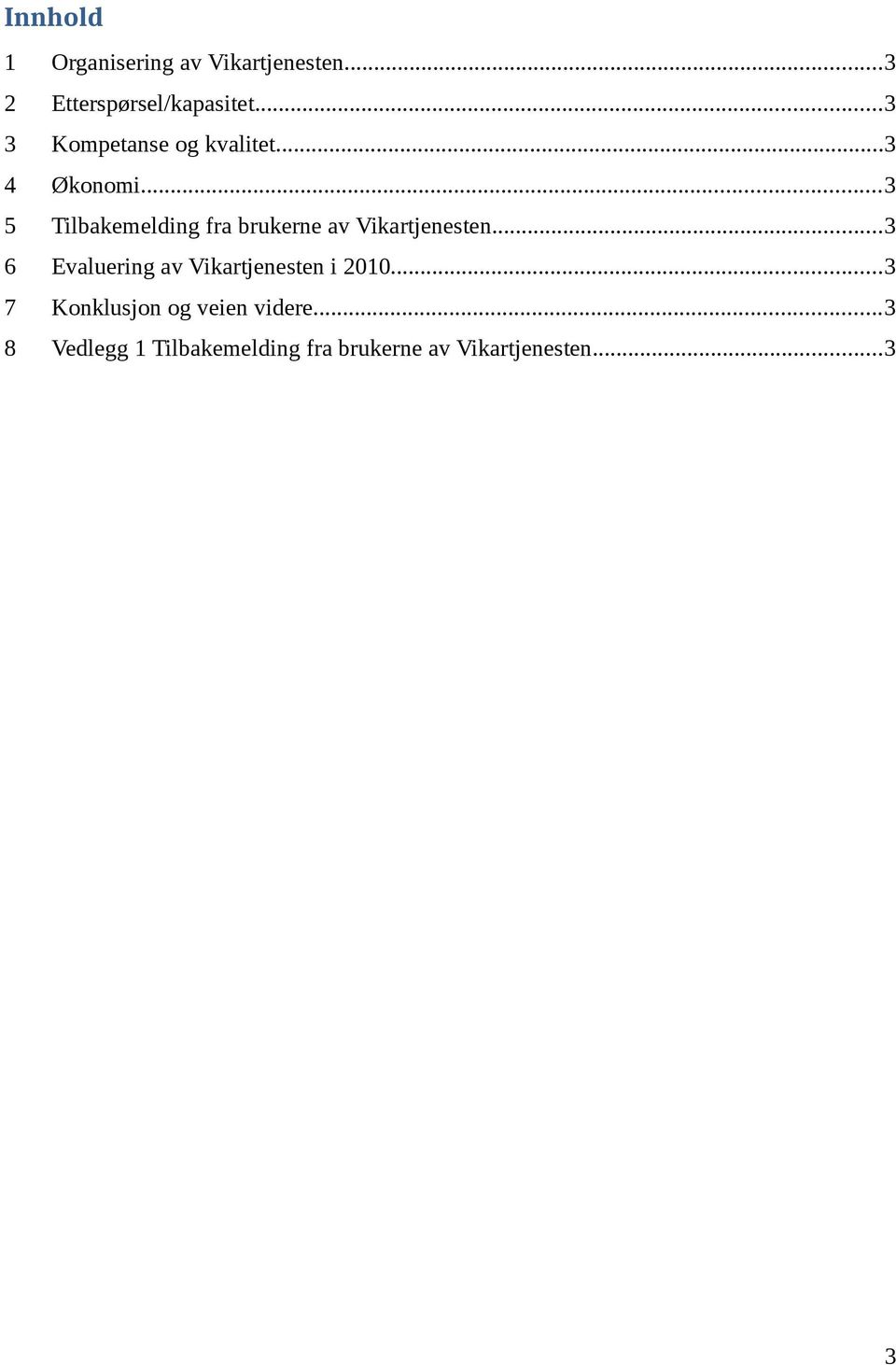 ..3 5 Tilbakemelding fra brukerne av Vikartjenesten.