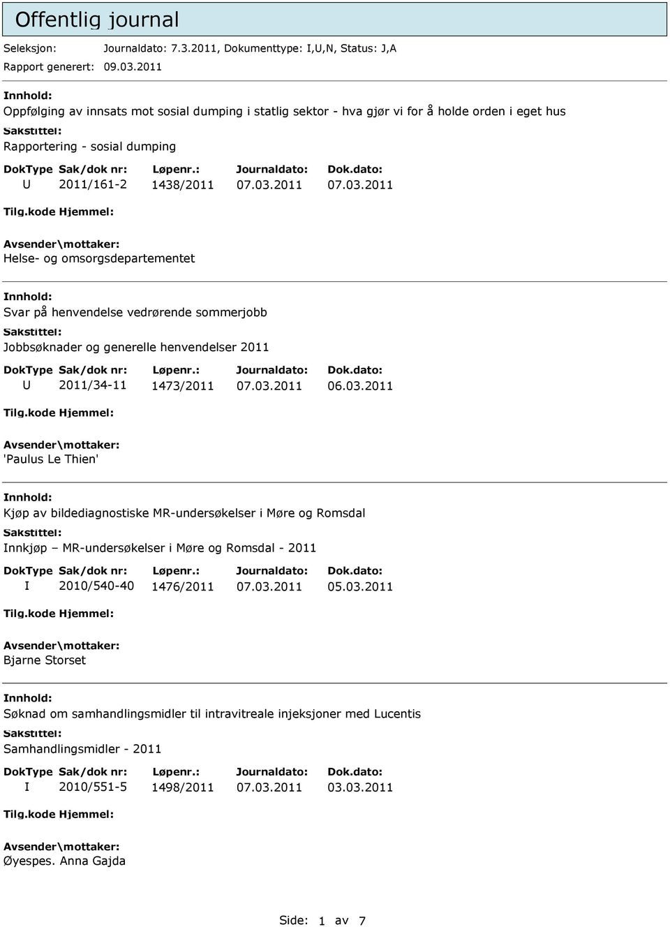 omsorgsdepartementet nnhold: Svar på henvendelse vedrørende sommerjobb Jobbsøknader og generelle henvendelser 2011 U 2011/34-11 1473/2011 06.03.