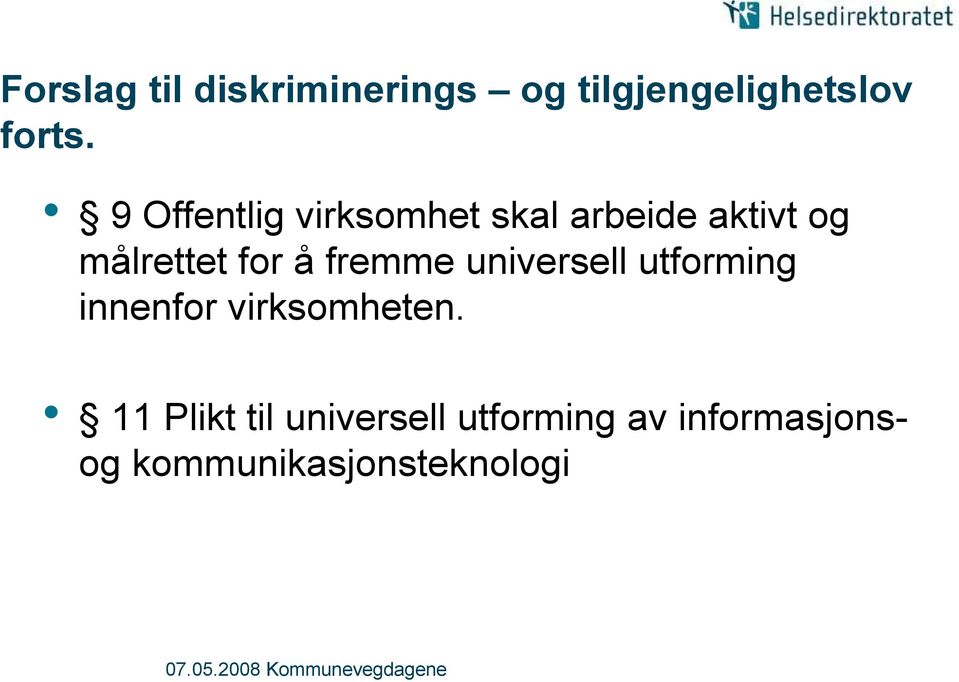 fremme universell utforming innenfor virksomheten.