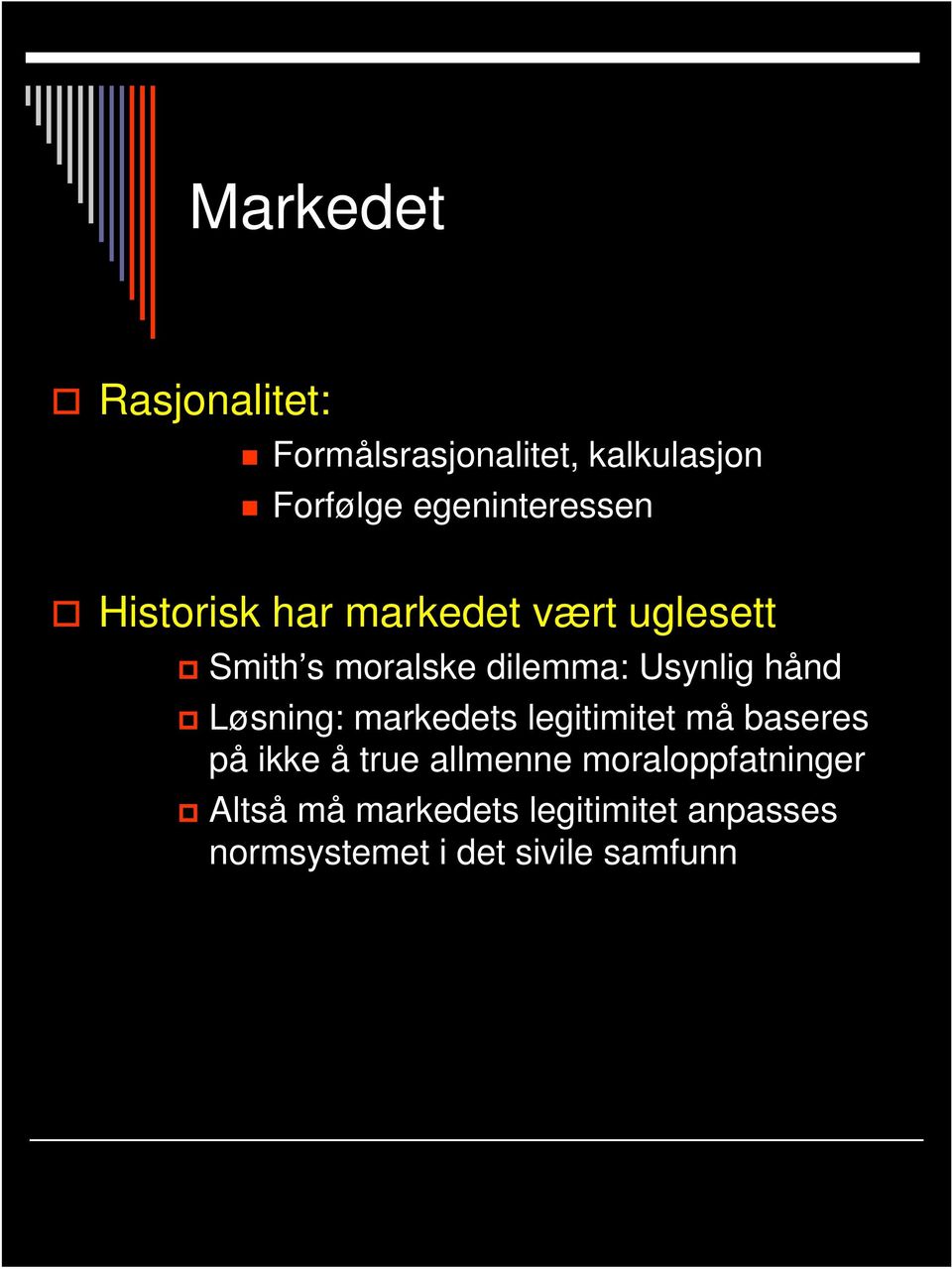 Usynlig hånd Løsning: markedets legitimitet må baseres på ikke å true allmenne