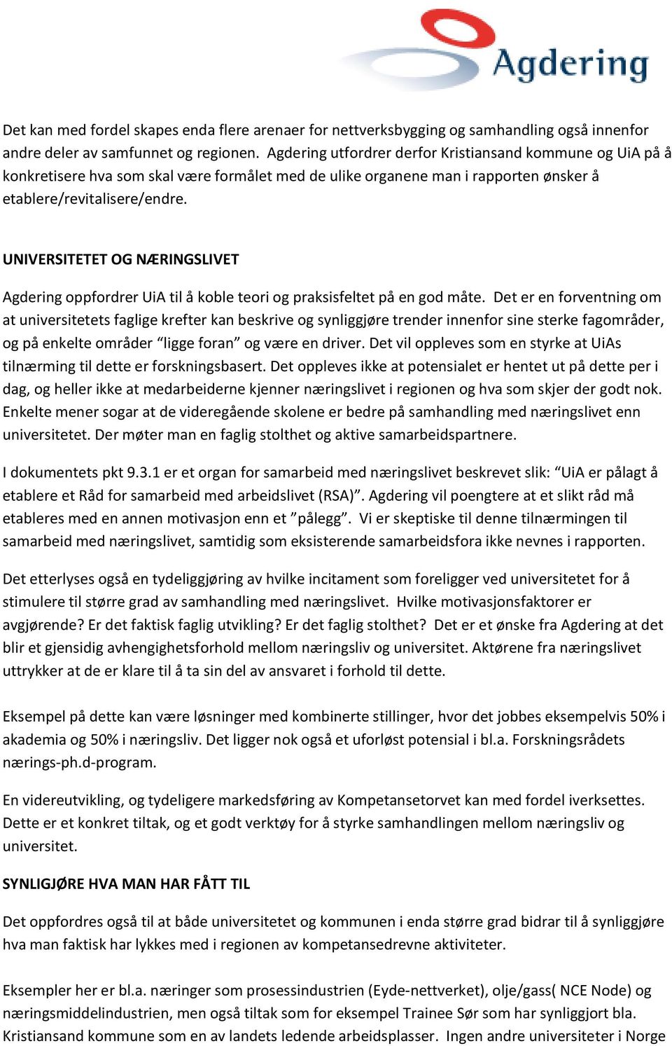 UNIVERSITETET OG NÆRINGSLIVET Agdering oppfordrer UiA til å koble teori og praksisfeltet på en god måte.