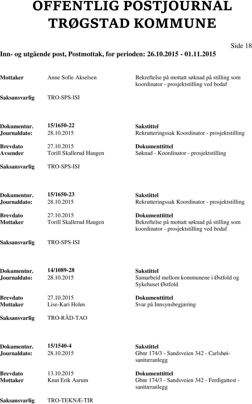15/1650-23 Sakstittel Mottaker Torill Skallerud Haugen Bekreftelse på mottatt søknad på stilling som koordinator - prosjektstilling ved bodaf Dokumentnr. 14/108