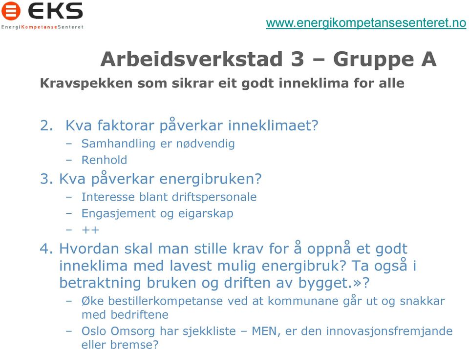 Hvordan skal man stille krav for å oppnå et godt inneklima med lavest mulig energibruk?