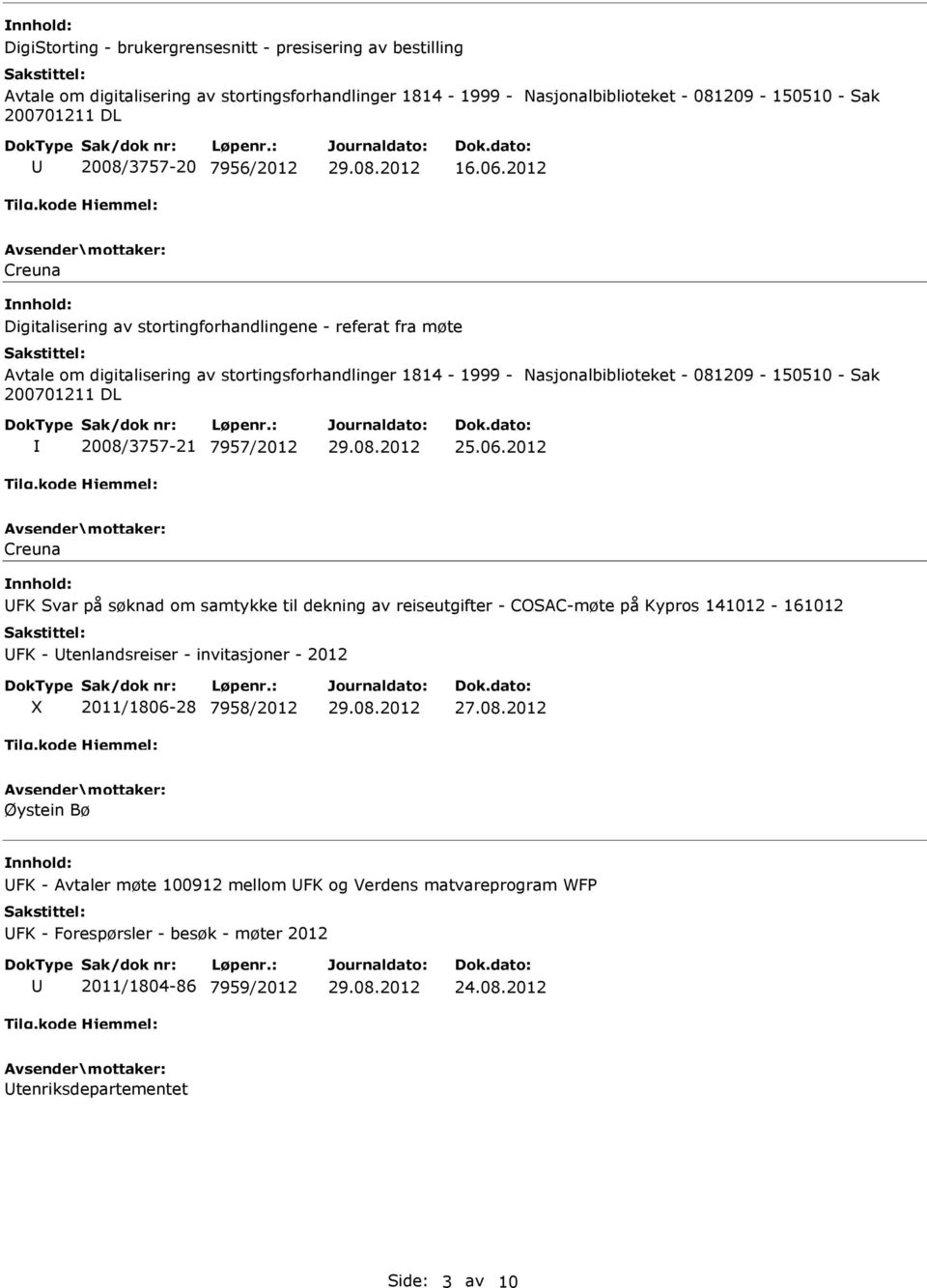 2012 Creuna Digitalisering av stortingforhandlingene - referat fra møte Avtale om digitalisering av stortingsforhandlinger 1814-1999 - Nasjonalbiblioteket - 081209-150510 - Sak 200701211 DL