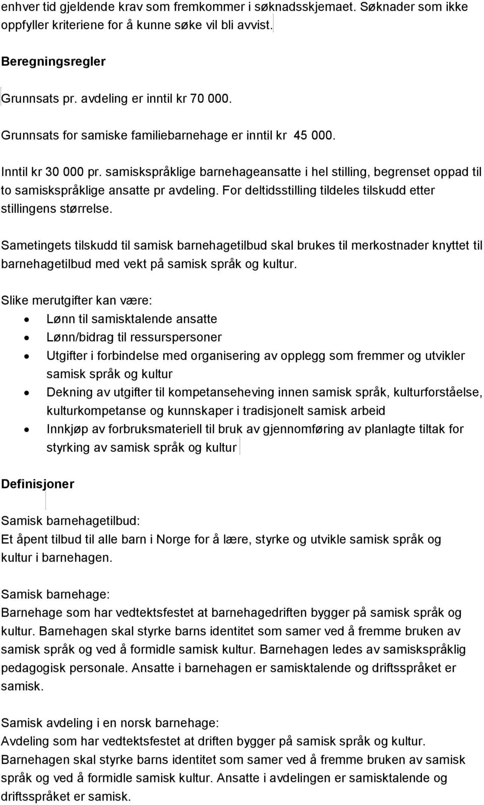 For deltidsstilling tildeles tilskudd etter stillingens størrelse.