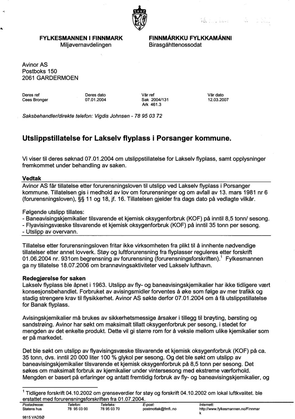 2004 om utslippstillatelse for Lakselv flyplass, samt opplysninger fremkommet under behandling av saken.