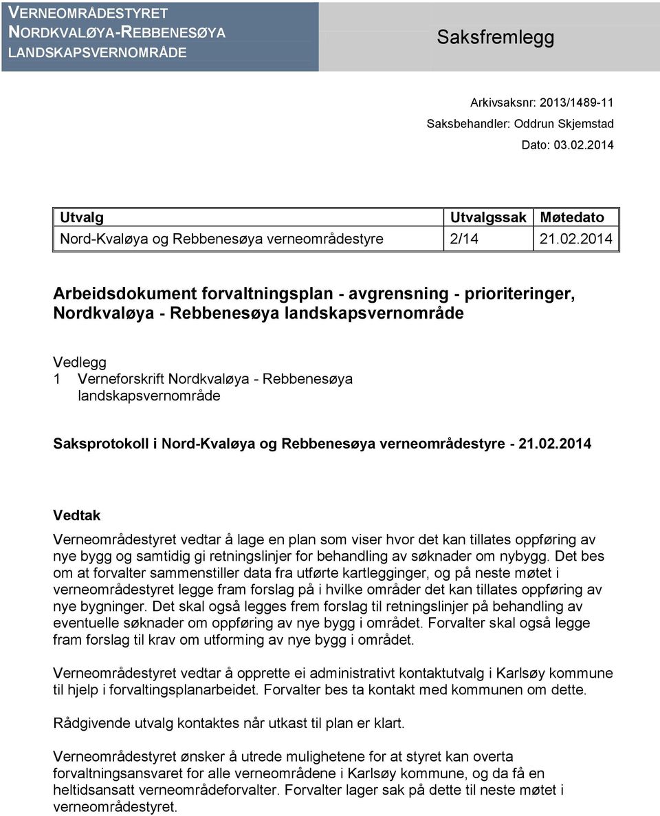 2014 Arbeidsdokument forvaltningsplan - avgrensning - prioriteringer, Nordkvaløya - Rebbenesøya landskapsvernområde Vedlegg 1 Verneforskrift Nordkvaløya - Rebbenesøya landskapsvernområde