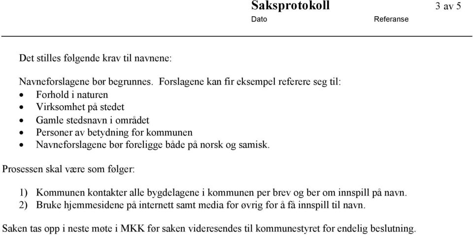 Navneforslagene bør foreligge både på norsk og samisk.