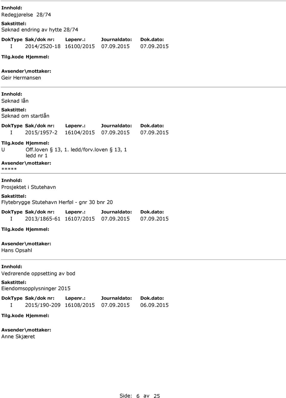 loven 13, 1 ledd nr 1 ***** Prosjektet i Stutehavn Flytebrygge Stutehavn Herføl - gnr 30 bnr 20 2013/1865-61