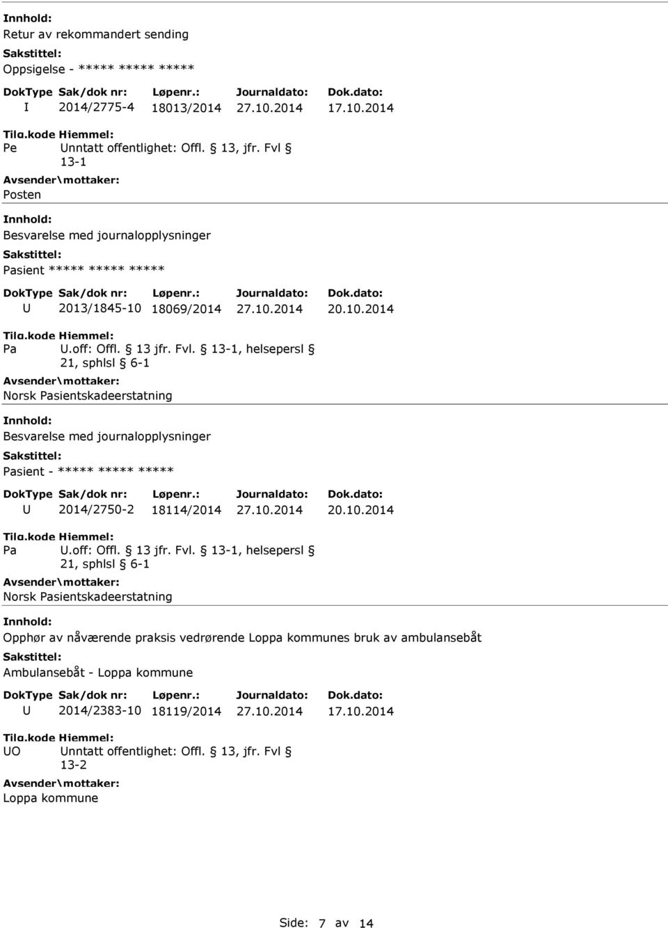 13-1, helsepersl Norsk sientskadeerstatning sient - ***** ***** ***** 2014/2750-2 18114/2014 20.10.2014.off: Offl. 13 jfr. Fvl.