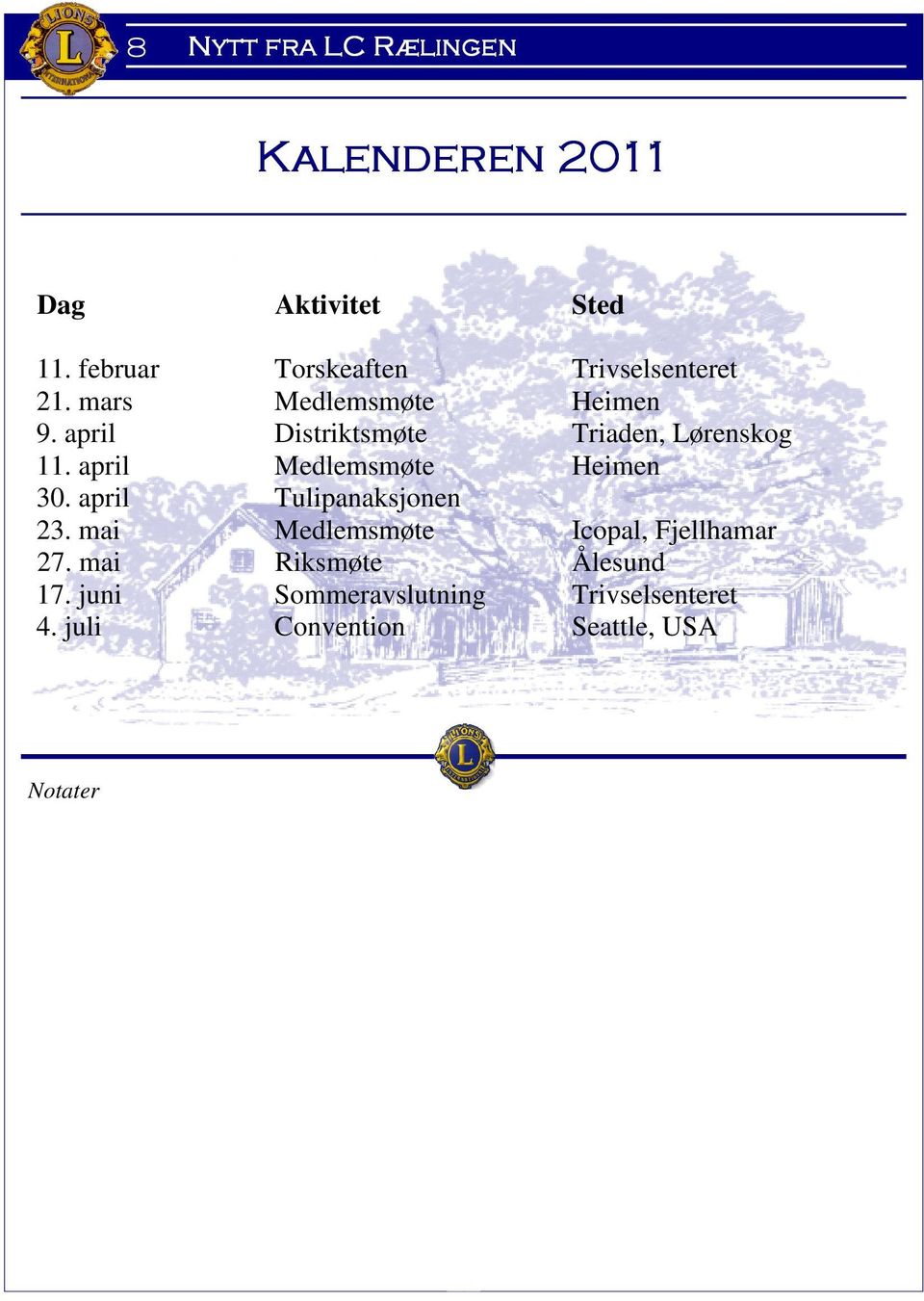 april Medlemsmøte Heimen 30. april Tulipanaksjonen 23.