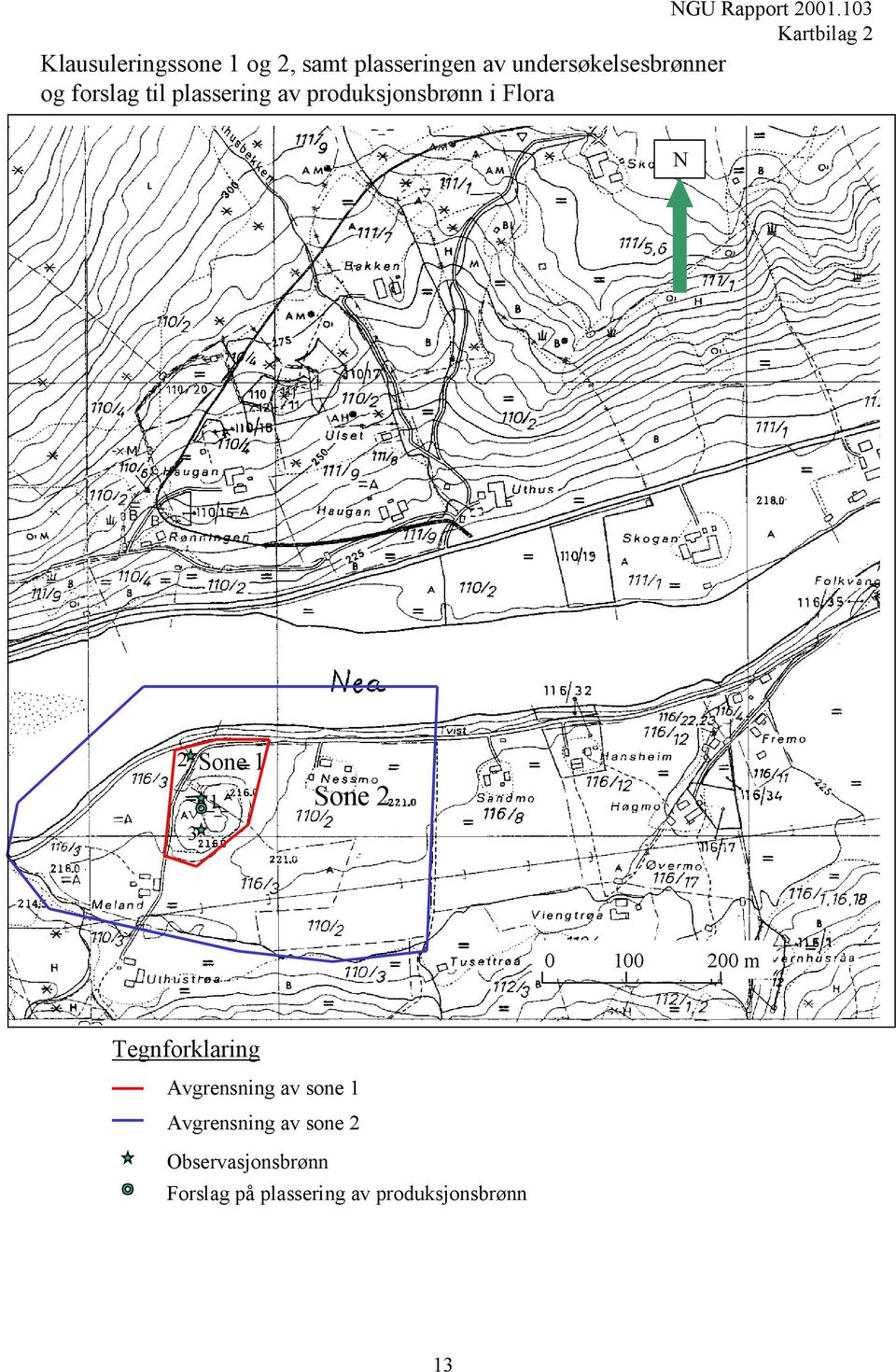 103 Kartbilag 2 N 2 Sone 1 1 3 Sone 2 0 100 200 m Tegnforklaring Avgrensning