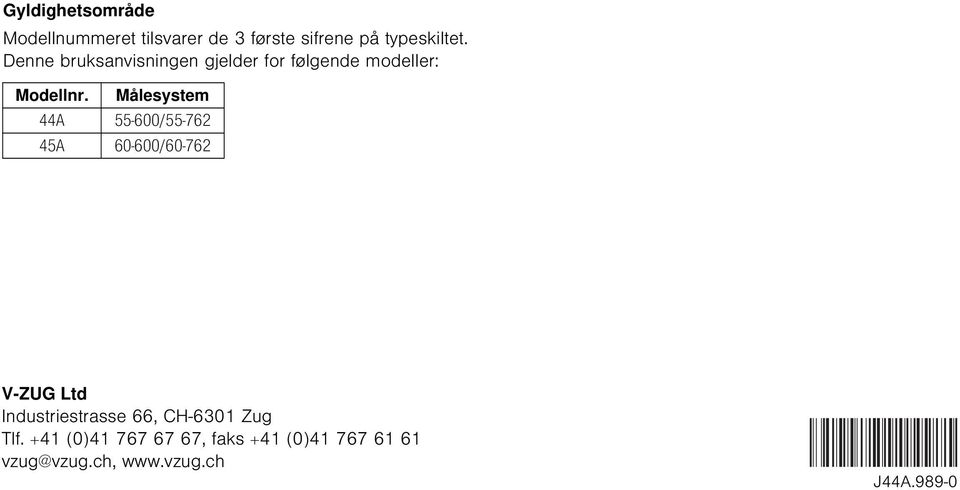 Målesystem 44A 55-600/55-76 45A 60-600/60-76 V-ZUG Ltd Industriestrasse 66,