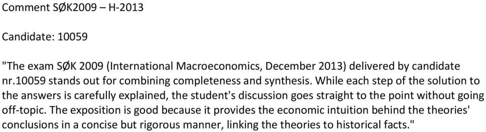 While each step of the solution to the answers is carefully explained, the student's discussion goes straight to the point