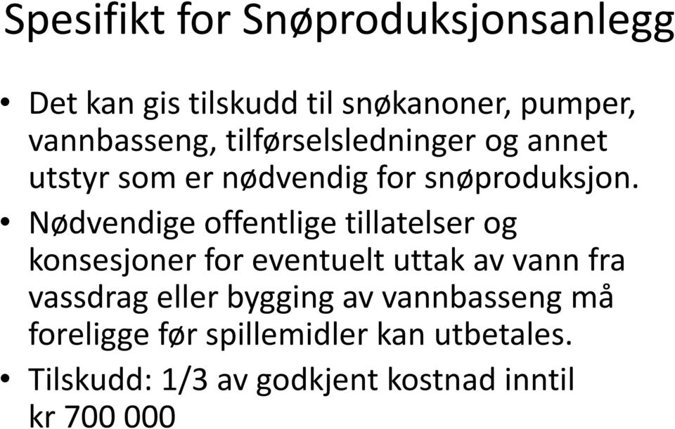 Nødvendige offentlige tillatelser og konsesjoner for eventuelt uttak av vann fra vassdrag