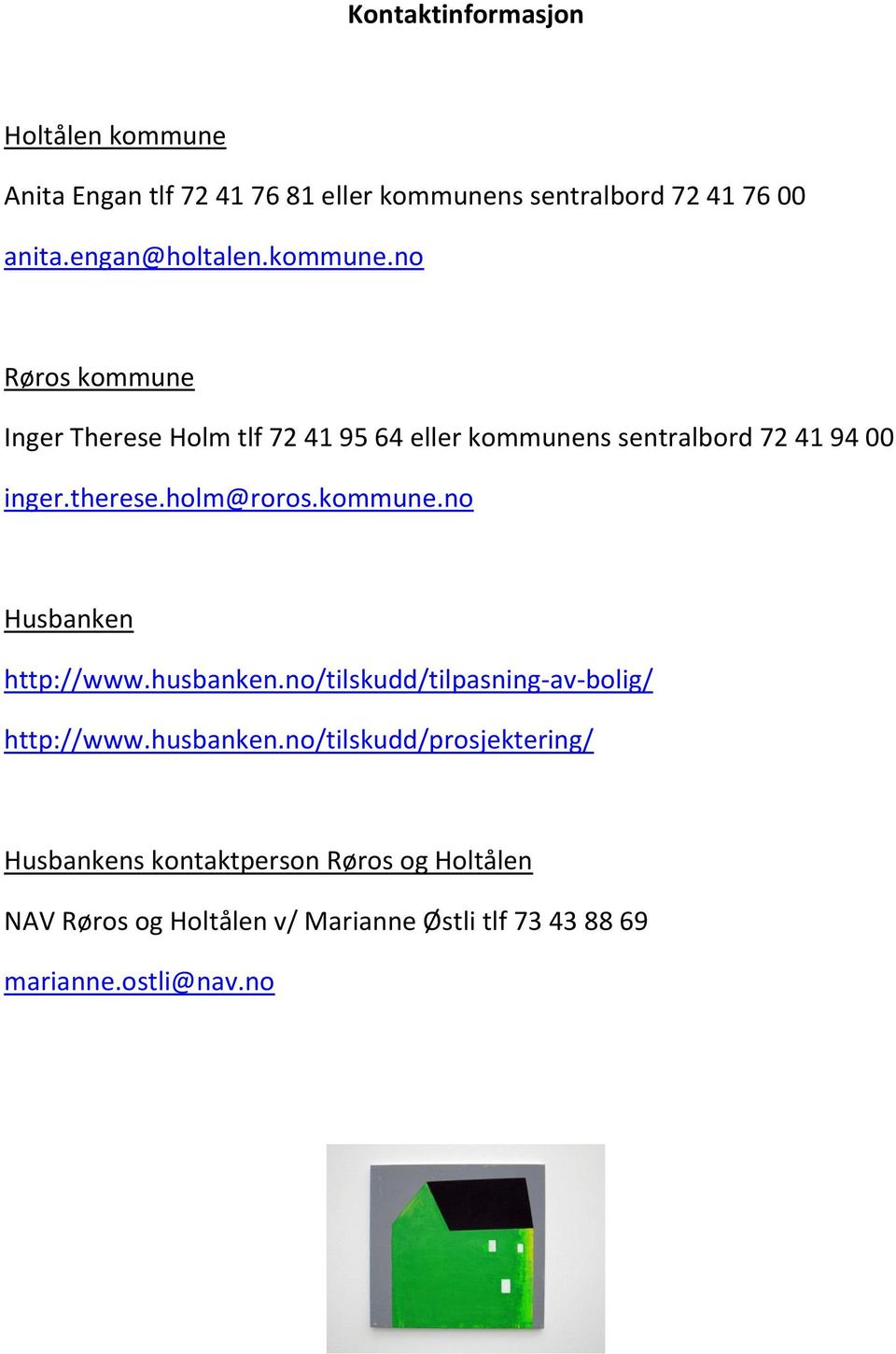 therese.holm@roros.kommune.no Husbanken http://www.husbanken.