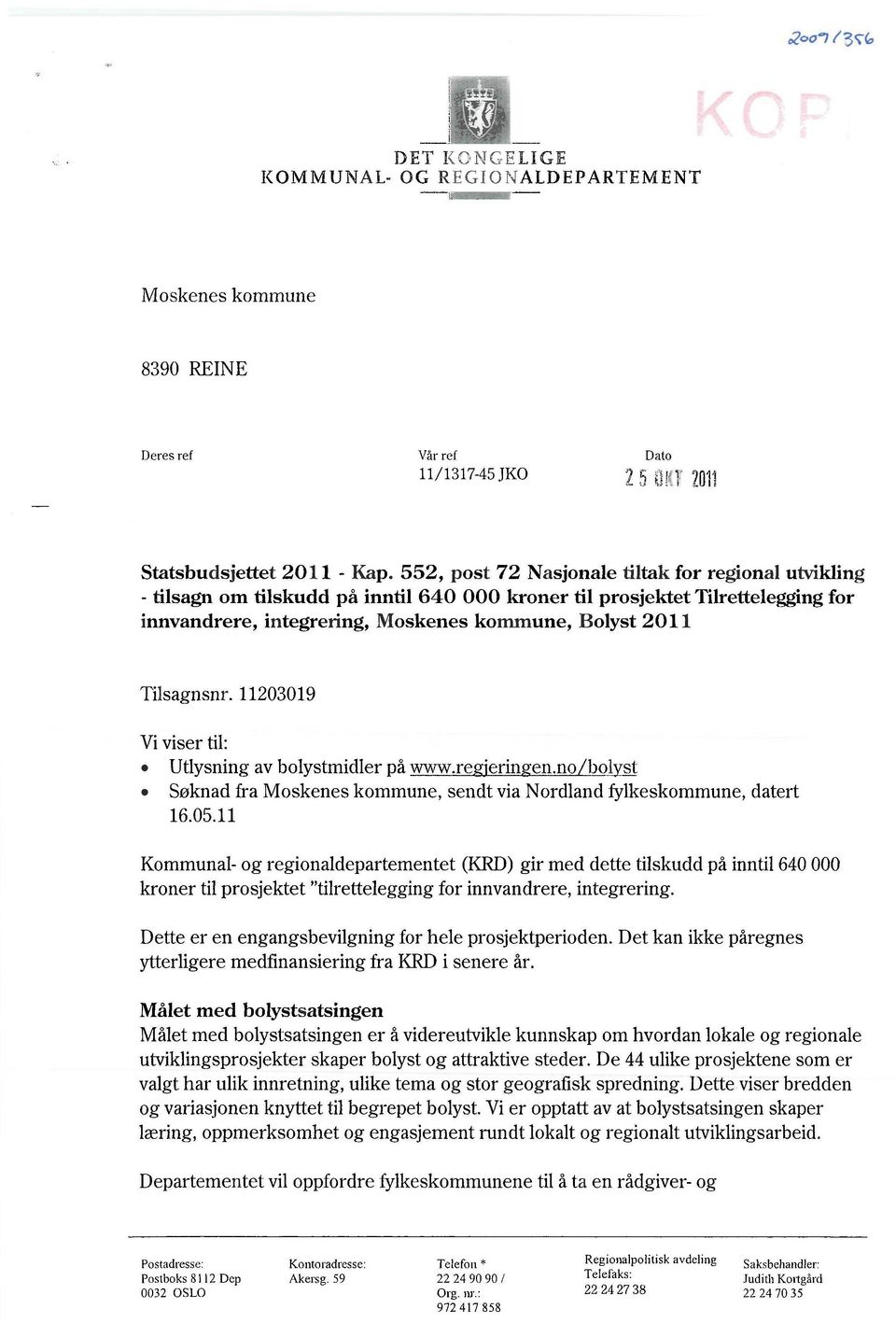 Tilsagnsnr. 11203019 Vi viser til: Utlysning av bolystmidler på www.re 'erin en.no bol st Søknad fra Moskenes kommune, sendt via Nordland fylkeskommune, datert 16.05.