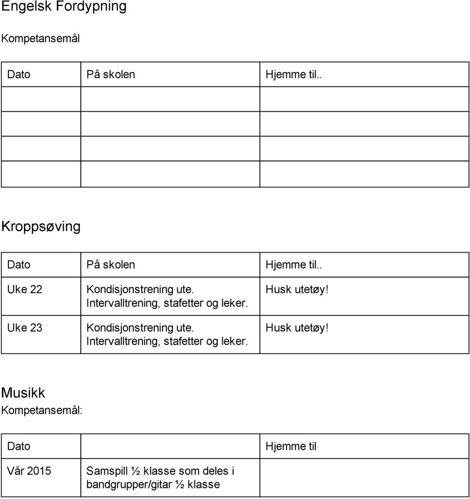 Intervalltrening, stafetter og leker. Husk utetøy!