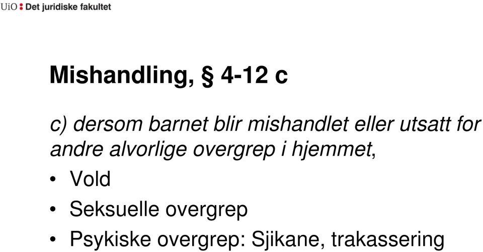 alvorlige overgrep i hjemmet, Vold